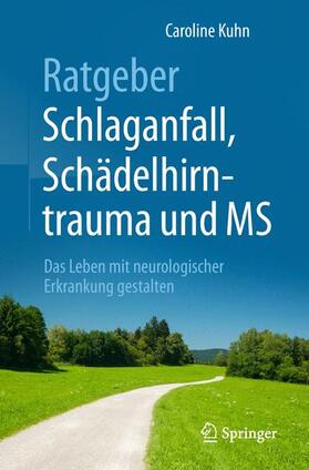 Kuhn |  Ratgeber Schlaganfall, Schädelhirntrauma und MS | Buch |  Sack Fachmedien