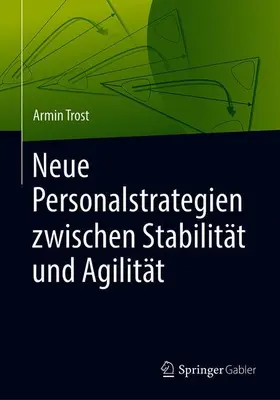 Trost |  Neue Personalstrategien zwischen Stabilität und Agilität | Buch |  Sack Fachmedien