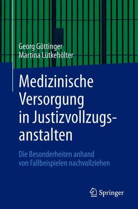 Lütkehölter / Göttinger |  Medizinische Versorgung in Justizvollzugsanstalten | Buch |  Sack Fachmedien