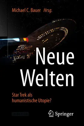 Bauer |  Neue Welten - Star Trek als humanistische Utopie? | Buch |  Sack Fachmedien