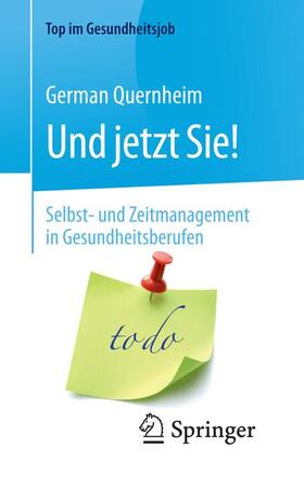 Quernheim |  Und jetzt Sie! - Selbst- und Zeitmanagement in Gesundheitsberufen | Buch |  Sack Fachmedien