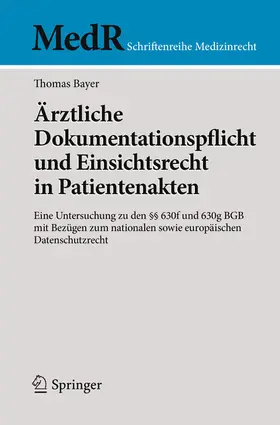 Bayer | Ärztliche Dokumentationspflicht und Einsichtsrecht in Patientenakten | E-Book | sack.de