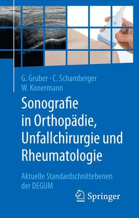 Gruber / Konermann / Schamberger |  Sonografie in Orthopädie, Unfallchirurgie und Rheumatologie | Buch |  Sack Fachmedien