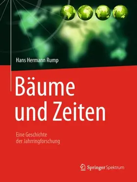 Rump |  Bäume und Zeiten ¿ Eine Geschichte der Jahrringforschung | Buch |  Sack Fachmedien