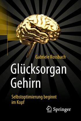 Rossbach |  Glücksorgan Gehirn | Buch |  Sack Fachmedien
