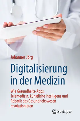 Jörg |  Digitalisierung in der Medizin | eBook | Sack Fachmedien