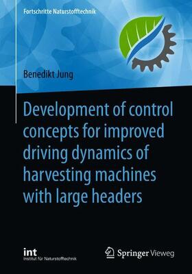 Jung |  Development of control concepts for improved driving dynamics of harvesting machines with large headers | Buch |  Sack Fachmedien