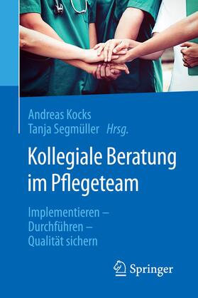 Kocks / Segmüller | Kollegiale Beratung im Pflegeteam | Buch | 978-3-662-57788-2 | sack.de