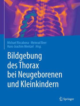 Riccabona / Mentzel / Beer |  Bildgebung des Thorax bei Neugeborenen und Kleinkindern | Buch |  Sack Fachmedien