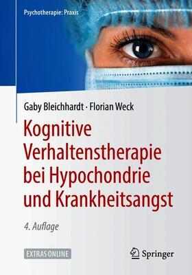 Bleichhardt / Weck |  Kognitive Verhaltenstherapie bei Hypochondrie und Krankheitsangst | Buch |  Sack Fachmedien