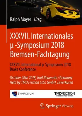 Mayer |  XXXVII. Internationales ¿-Symposium 2018 Bremsen-Fachtagung | Buch |  Sack Fachmedien