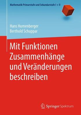 Schuppar / Humenberger |  Mit Funktionen Zusammenhänge und Veränderungen beschreiben | Buch |  Sack Fachmedien