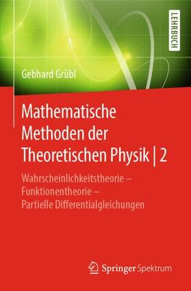 Grübl |  Mathematische Methoden der Theoretischen Physik | 2 | Buch |  Sack Fachmedien