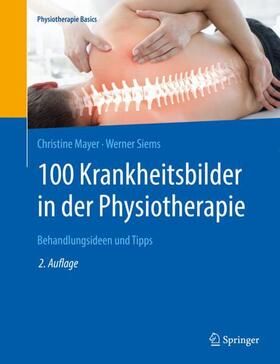 Mayer / Siems |  100 Krankheitsbilder in der Physiotherapie | Buch |  Sack Fachmedien