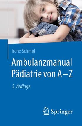 Schmid |  Ambulanzmanual Pädiatrie von A-Z | Buch |  Sack Fachmedien