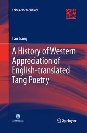 Jiang |  A History of Western Appreciation of English-translated Tang Poetry | Buch |  Sack Fachmedien