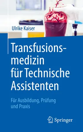 Kaiser |  Transfusionsmedizin für Technische Assistenten | eBook | Sack Fachmedien