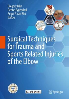 Bain / van Riet / Eygendaal |  Surgical Techniques for Trauma and Sports Related Injuries of the Elbow | Buch |  Sack Fachmedien