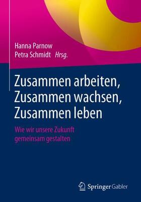 Schmidt / Parnow |  Zusammen arbeiten, Zusammen wachsen, Zusammen leben | Buch |  Sack Fachmedien