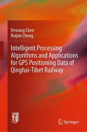 Cheng / Chen |  Intelligent Processing Algorithms and Applications for GPS Positioning Data of Qinghai-Tibet Railway | Buch |  Sack Fachmedien