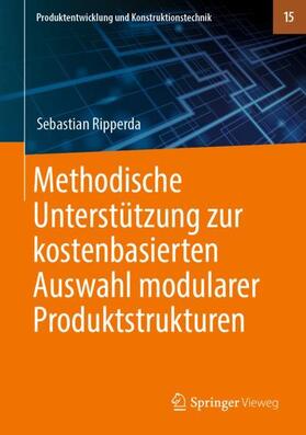 Ripperda |  Methodische Unterstützung zur kostenbasierten Auswahl modularer Produktstrukturen | Buch |  Sack Fachmedien