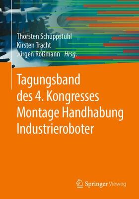 Schüppstuhl / Roßmann / Tracht |  Tagungsband des 4. Kongresses Montage Handhabung Industrieroboter | Buch |  Sack Fachmedien