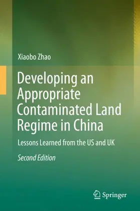 Zhao |  Developing an Appropriate Contaminated Land Regime in China | Buch |  Sack Fachmedien