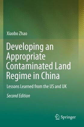 Zhao |  Developing an Appropriate Contaminated Land Regime in China | Buch |  Sack Fachmedien