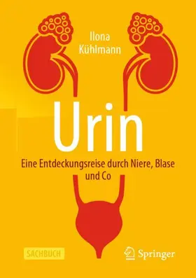 Kühlmann |  Urin - Eine Entdeckungsreise durch Niere, Blase und Co | Buch |  Sack Fachmedien