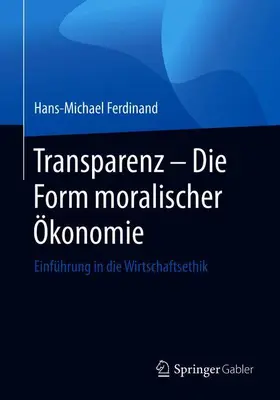 Ferdinand |  Transparenz - Die Form moralischer Ökonomie | Buch |  Sack Fachmedien