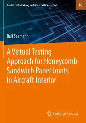 Seemann |  A Virtual Testing Approach for Honeycomb Sandwich Panel Joints in Aircraft Interior | Buch |  Sack Fachmedien