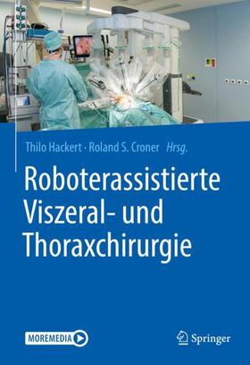 Hackert / Croner |  Roboterassistierte Viszeral- und Thoraxchirurgie | Buch |  Sack Fachmedien