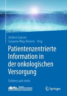 Weg-Remers / Gaisser |  Patientenzentrierte Information in der onkologischen Versorgung | Buch |  Sack Fachmedien