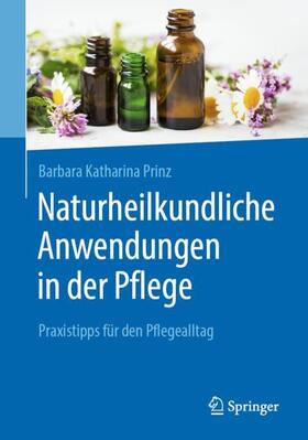 Prinz |  Naturheilkundliche Anwendungen in der Pflege | Buch |  Sack Fachmedien