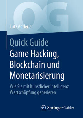 Anderie |  Quick Guide Game Hacking, Blockchain und Monetarisierung | eBook | Sack Fachmedien