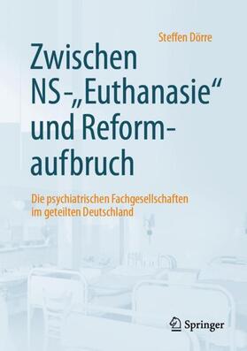 Dörre |  Zwischen NS-"Euthanasie" und Reformaufbruch | Buch |  Sack Fachmedien