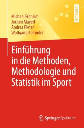Fröhlich / Kemmler / Mayerl |  Einführung in die Methoden, Methodologie und Statistik im Sport | Buch |  Sack Fachmedien