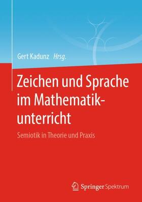 Kadunz |  Zeichen und Sprache im Mathematikunterricht | Buch |  Sack Fachmedien