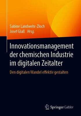 Glaß / Landwehr-Zloch |  Innovationsmanagement der chemischen Industrie im digitalen Zeitalter | Buch |  Sack Fachmedien