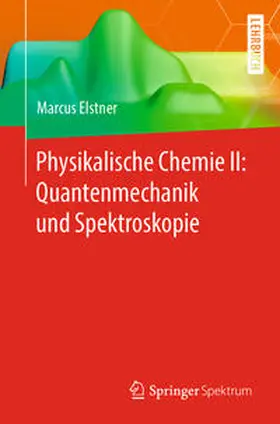 Elstner | Physikalische Chemie II: Quantenmechanik und Spektroskopie | E-Book | sack.de