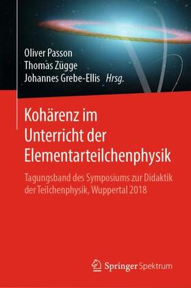 Passon / Grebe-Ellis / Zügge |  Kohärenz im Unterricht der Elementarteilchenphysik | Buch |  Sack Fachmedien
