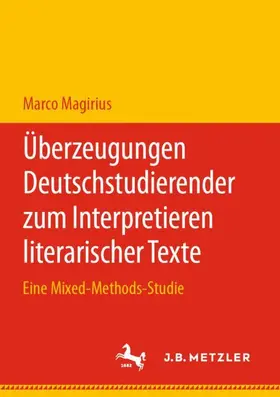 Magirius |  Überzeugungen Deutschstudierender zum Interpretieren literarischer Texte | Buch |  Sack Fachmedien