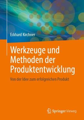 Kirchner |  Werkzeuge und Methoden der Produktentwicklung | Buch |  Sack Fachmedien