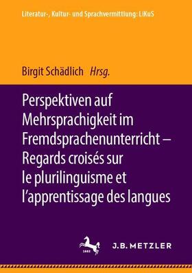 Schädlich |  Perspektiven auf Mehrsprachigkeit im Fremdsprachenunterricht ¿ Regards croisés sur le plurilinguisme et l¿apprentissage des langues | Buch |  Sack Fachmedien