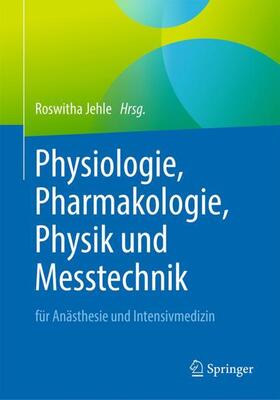 Jehle |  Physiologie, Pharmakologie, Physik und Messtechnik für Anästhesie und Intensivmedizin | Buch |  Sack Fachmedien