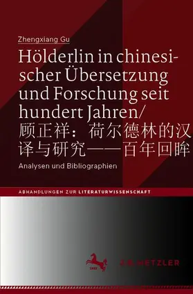 Gu |  Hölderlin in chinesischer Übersetzung und Forschung seit hundert Jahren | Buch |  Sack Fachmedien