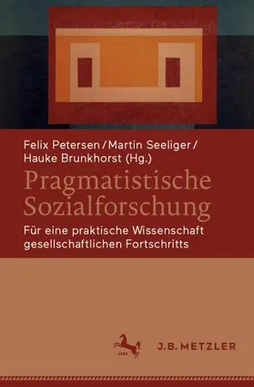 Petersen / Seeliger / Brunkhorst | Pragmatistische Sozialforschung | Buch | 978-3-662-62171-4 | sack.de