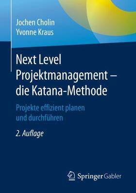 Kraus / Cholin |  Next Level Projektmanagement ¿ die Katana-Methode | Buch |  Sack Fachmedien