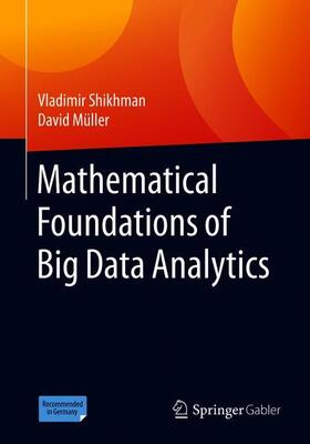 Müller / Shikhman |  Mathematical Foundations of Big Data Analytics | Buch |  Sack Fachmedien