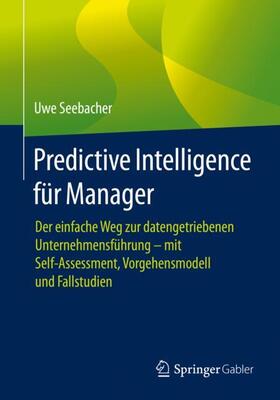 Seebacher |  Predictive Intelligence für Manager | Buch |  Sack Fachmedien